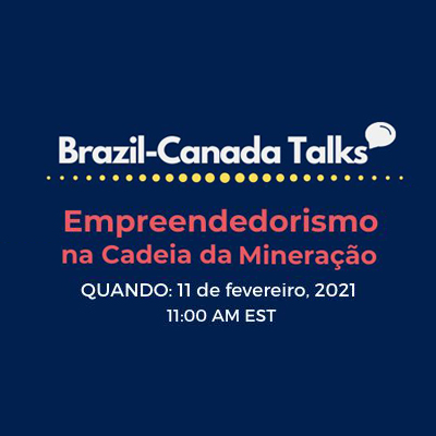 Brazil-Canada Talks: Empreendedorismo na cadeia de mineração